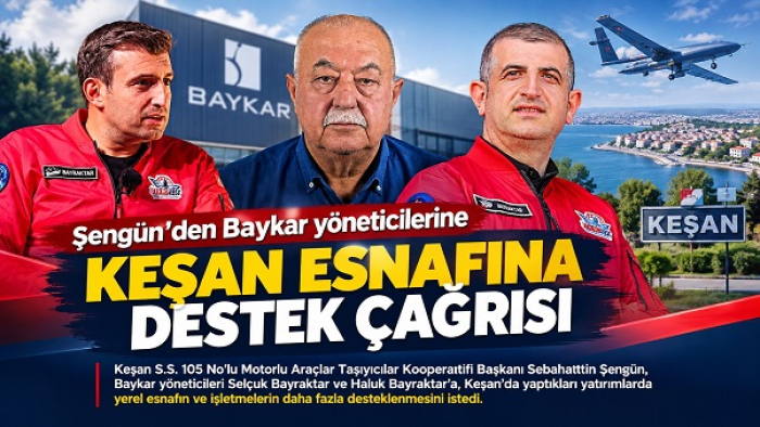 Şengün’den Baykar yöneticilerine Keşan esnafına 'destek' çağrısı