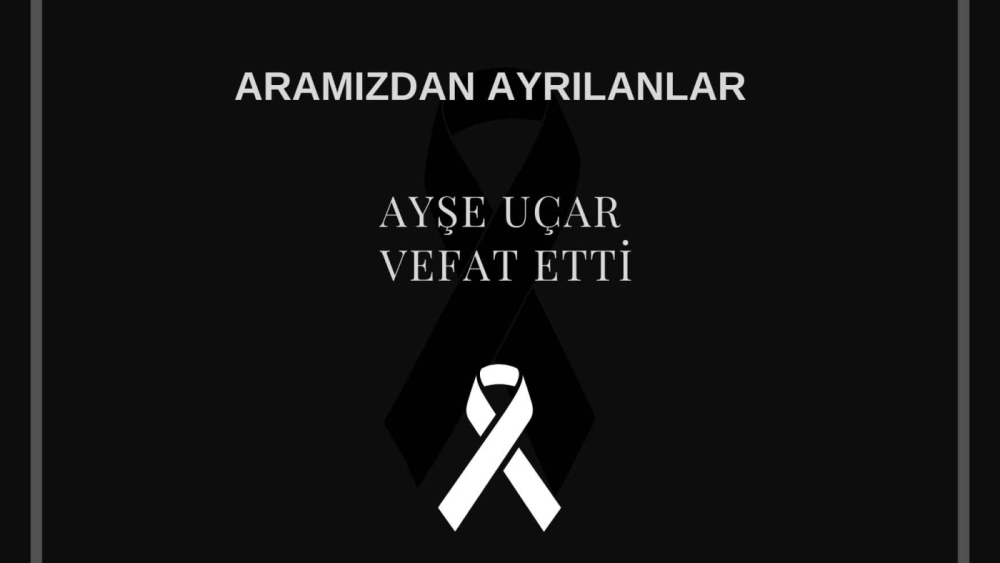 Ayşe Uçar vefat etti