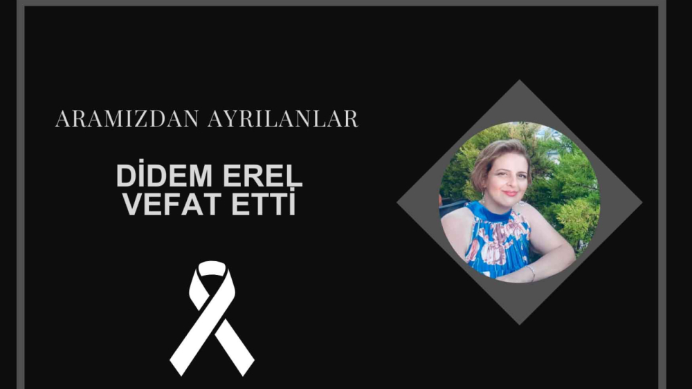 Dr. Didem Erel vefat etti