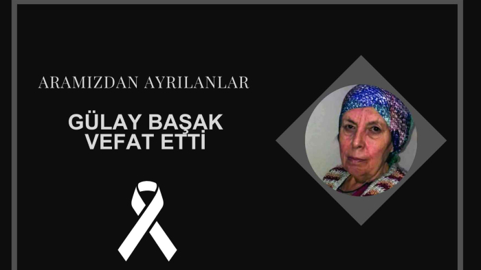 Gülay Başak vefat etti