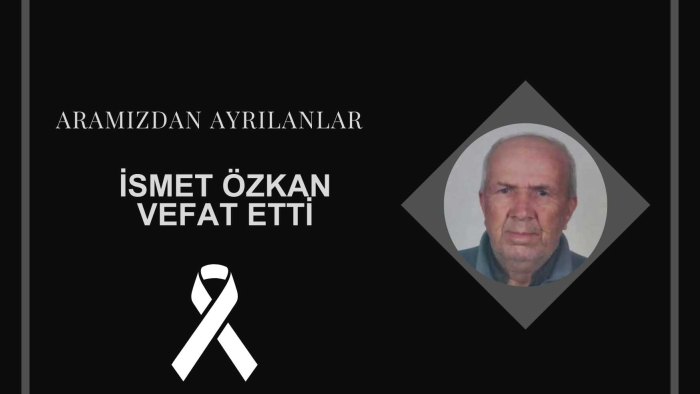 İsmet Özkan vefat etti