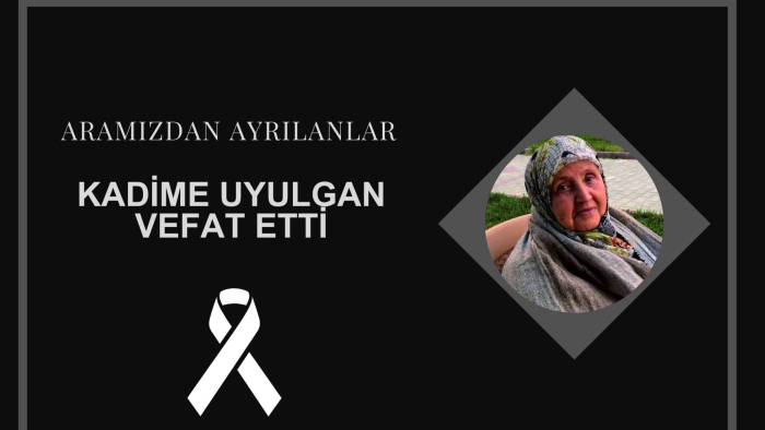 Kadime Uyulgan vefat etti