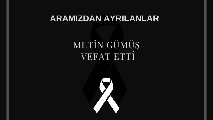 Metin Gümüş vefat etti