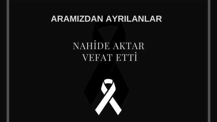 Nahide Aktar vefat etti