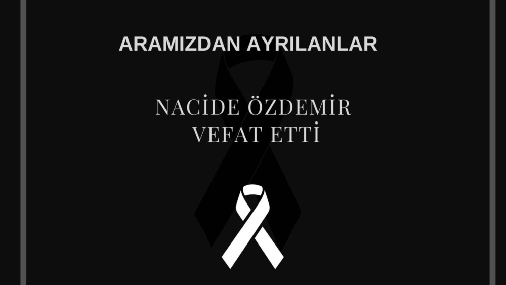 Nacide Özdemir vefat etti