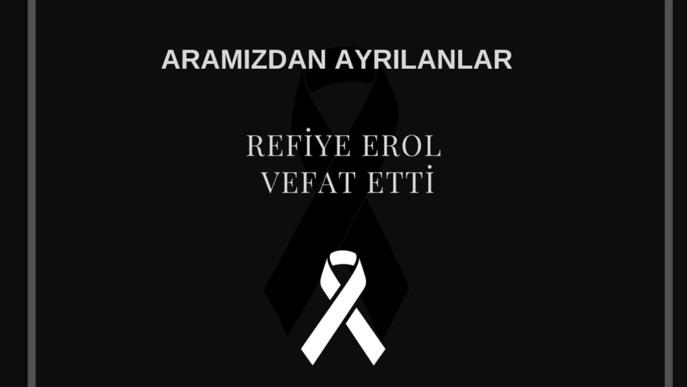 Refiye Erol vefat etti