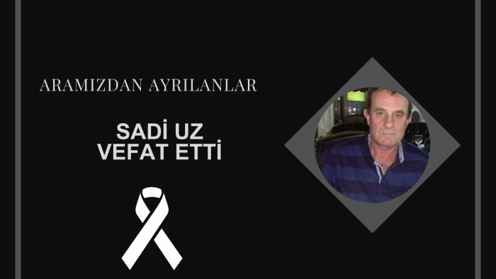 Sadi Uz vefat etti